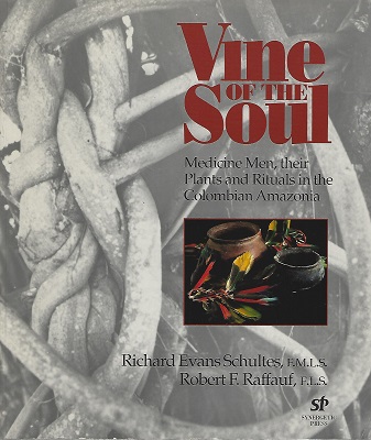 Image for Vine of the Soul - Medicine Men, their Plants and Rituals in the Columbian Amazonia