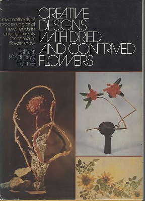 Creative Designs with Dried and Contrived Flowers. - new methods of processing and new trends in arranging for home and flower show Image for Creative Designs with Dried and Contrived Flowers. - new methods of processing and new trends in arranging for home and flower show