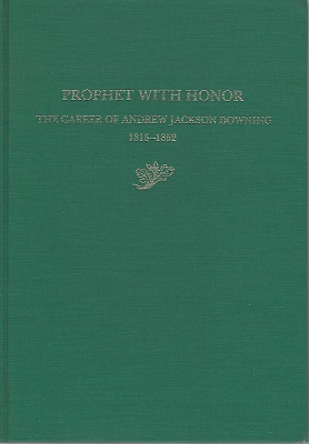 Image for Prophet With Honor - the Career of Andrew Jackson Downing, 1815 - 1852 (Honour)