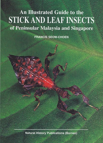 Image for An Illustrated Guide to the Stick and Leaf Insects of Peninsular Malaysia and Singapore