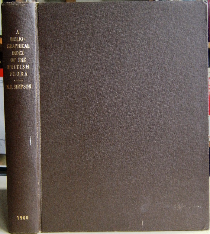 Image for A Bibliographical Index of the British Flora, Including Herbals, Periodicals, Societies & References Relating to the Identification, Distribution & Occurrence of Phanerogams, Vascular Cryptogams & Charophytes in the British Isles [Richard Fitter's copy]