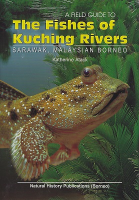 Image for A Field Guide to the Fishes of Kuching Rivers, Sarawak, Malaysian Borneo