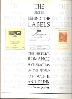 Image for The Stories Behind the Labels - the history, romance and characters of the world of wine and drink (Signed by author)