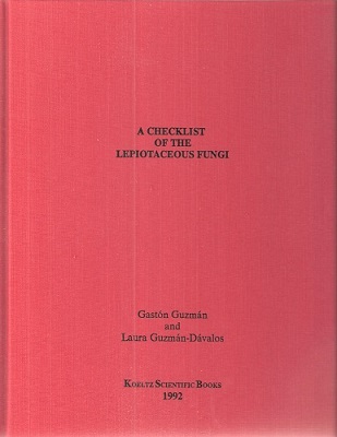 Image for A Checklist of the Lepiotaceous Fungi - with information on its synonymy, distribution, edibility and bibliography