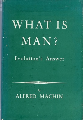 Image for What Is Man ? - Evolution's Answer