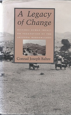 Image for A Legacy of Change: Historic Human Impact on Vegetation of the Arizona Borderlands