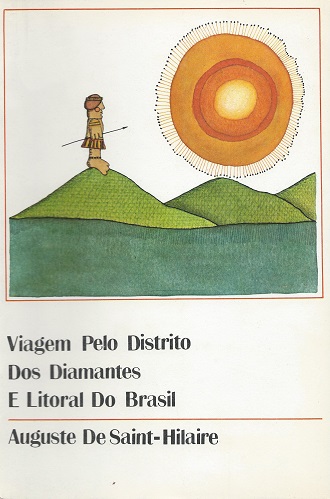 Image for Viagem Pelo Distrito dos Diamentes e Litoral do Brasil - com um ""Resumo histórico das revoluções do Brasil, da chegada de D. João VI à América à abdicação de D. Pedro'' (Coleção Reconquista do Brasil)