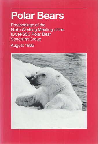 Image for Polar Bears. Proceedings of the Ninth Working Meeting of the IUCN/SSC Specialist Group, 1985  [Richard Fitter's copy]