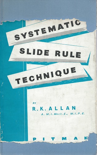 Image for Systematic Slide Rule Technique - an analytical survey of modern slide rule theory and practice for technical students and all who make calculations