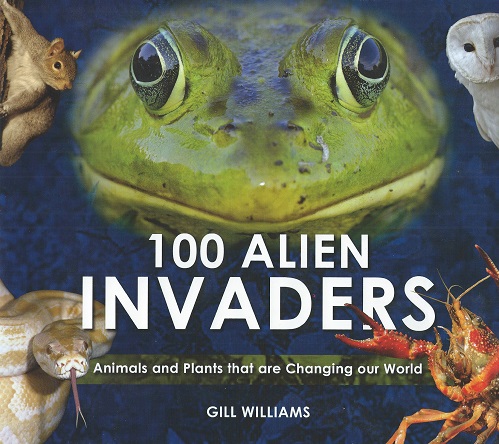 Image for 100 Alien Invaders - animals and plants that are changing our world