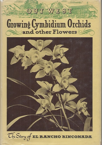 Image for Out West Growing Cymbidium Orchids and Other Flowers - the story of El Rancho Rinconada