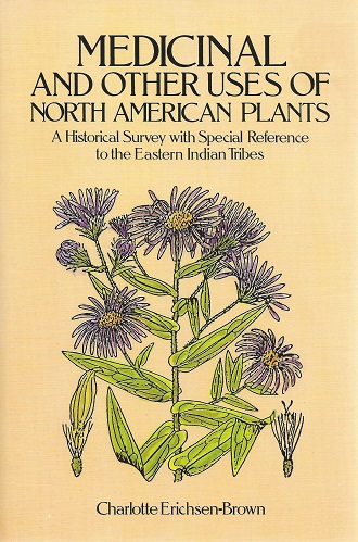 Image for Medicinal and Other Uses of North American Plants - A Historical Survey with Special Reference to the Eastern Indian Tribes