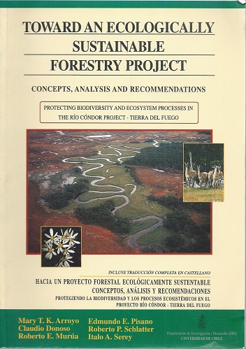 Image for Toward an Ecologically Sustainable Forestry Project - Concepts, Analysis and Recommendations : Protecting biodiversity and ecosystem processes in the Rio Condor Project, Tierra del Fuego