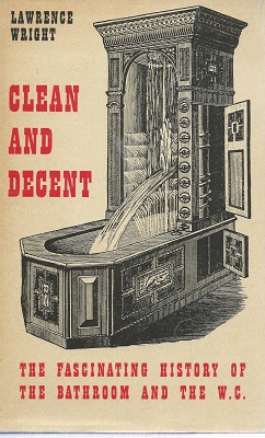 Image for Clean and decent - the fascinating history of the bathroom and the W.C.