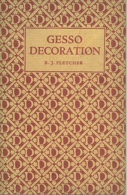 Image for Gesso Decoration, with examples selected from historical sources and others executed by Dryad Handicrafts