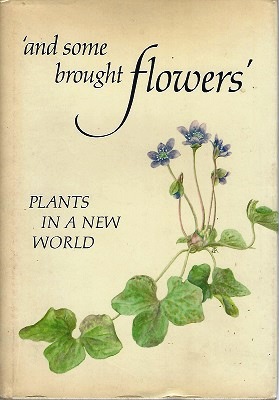 Image for And Some Brought Flowers - Plants in a New World
