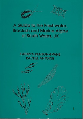 Image for A Guide to the Freshwater Brackish and Marine Algae of South Wales, UK
