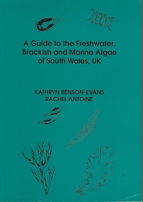 Image for A Guide to the Freshwater Brackish and Marine Algae of South Wales, UK
