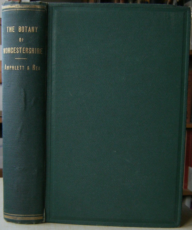 Image for The Botany of Worcestershire - an account of the plants, ferns, mosses, hepatics, lichens, fungi and fresh-water algae.