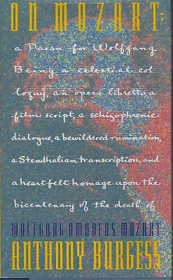 Image for On Mozart: A Paean for Wolfgang : Being a Celestial Colloquy, an Opera Libretto, a Film Script, a Schizophrenic Dialogue, a Bewildered Rumination, A Stendahlian transcription, and a beautiful heartfelt homage upon the bicentenary of the death of  Mozart