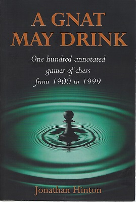 Image for A Gnat May Drink - One Hundred Annotated Games of Chess from 1900 to 1999 [Alan O'Brien's copy]