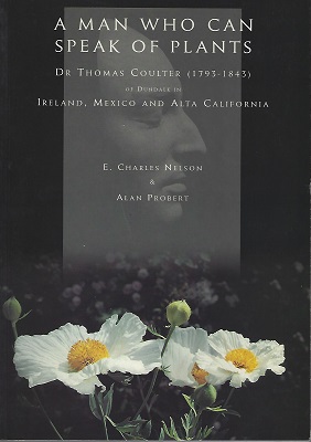 Image for A Man Who Can Speak of Plants: Dr.Thomas Coulter (1793-1843) of Dundalk in Ireland, Mexico and Alta California
