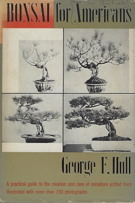 Image for Bonsai for Americans: A Practical Guide to the Creation and Care of Miniature Potted Trees