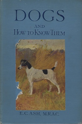 Image for Dogs and How to Know Them with Notes as to Their Care and Management and Other information, Including a Standard of Excellence and a Complete List of Books on Dogs from 1800 in the British Museum