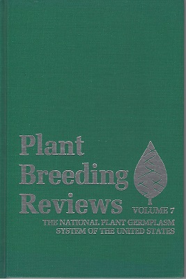 Plant Breeding Reviews Vol. 7 : The National Germplasm System of the United States Image for Plant Breeding Reviews Vol. 7 : The National Germplasm System of the United States