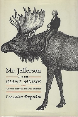 Image for Mr. Jefferson and the Giant Moose: Natural History in Early America