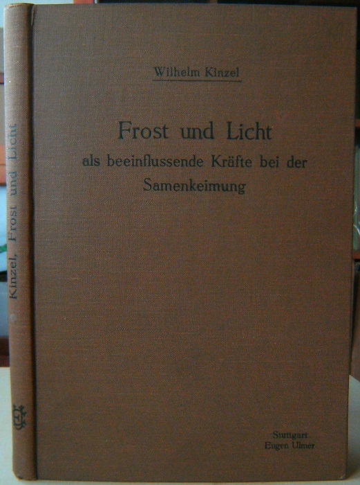 Image for Frost und Licht als beeinflussende Kräfte bei der Samenkeimung, mit besonderer Berücksicktigung der Entwicklung (Nachreife, Keimdauer etc.) und anderer biologischer Eigentümlichkeiten der Samen aus den verchiedenen Pflanzenfamilien. Ein Leitfaden