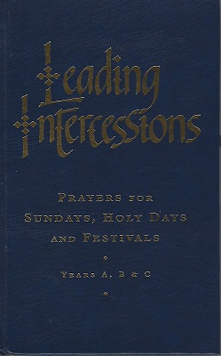 Image for Leading Intercessions: Prayers for Sundays, Holy Days and Festivals and for Special Services Years A, B and C
