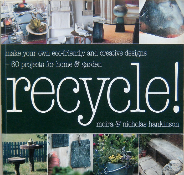 Image for Recycle - Make Your Own Eco-friendly Creative Designs : over 60 projects for home and garden