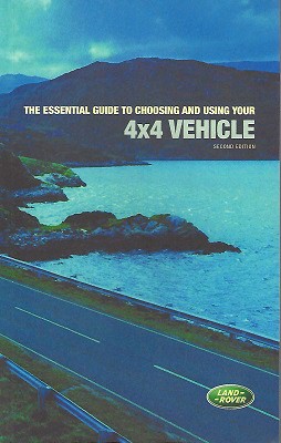 Image for The Essential Guide to Choosing and Using Your 4x4 Vehicle