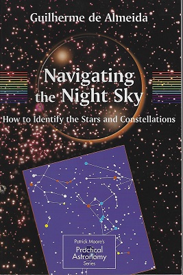 Image for Navigating the Night Sky: How to Identify the Stars and Constellations (The Patrick Moore Practical Astronomy Series)