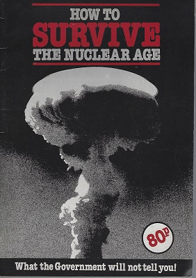 Image for How to Survive the Nuclear Age - what the Government will not tell you  !
