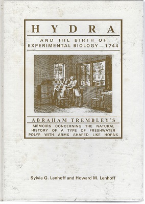 Image for Hydra and the Birth of Experimental Biology, 1744: Abraham Trembley's Mememoirs concerning the natural history of a type of freshwater polyp with arms shaped like horns
