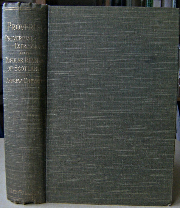 Image for Proverbs, proverbial expressions, and popular rhymes of Scotland; collected and arranged with introduction, notes and parallel phrases