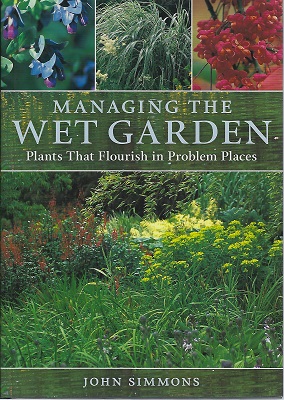 Image for Managing the Wet Garden - plants that flourish in problem places