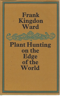 Image for Plant Hunting on the Edge of the World - Travels of a Naturalist in Upper Assam and Burma
