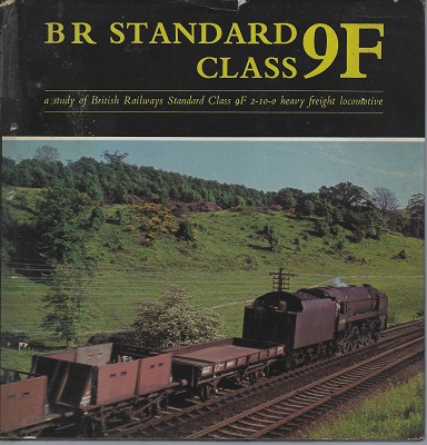 Image for B.R.Standard Class 9F: Study of British Railways Standard Class 9F 2-10-0 Heavy Freight Locomotive