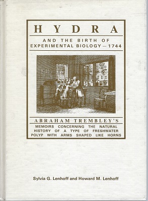 Image for Hydra and the Birth of Experimental Biology, 1744: Abraham Trembley's Mememoirs concerning the natural history of a type of freshwater polyp with arms shaped like horns