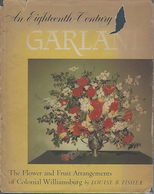 Image for An Eighteenth-Century Garland : the flower and fruit arrangements of Colonal Williamsburg