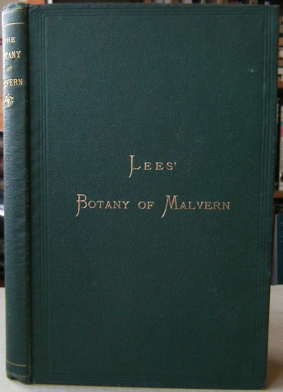 Image for The Botany of the Malvern Hills in the Counties of Worcester, Hereford, and Gloucester; with a Succinct Account of Their Geology, Physical Geograpy, Climate &c.; The Precise Stations of the Rarer plants, and the Most Interesting Localities