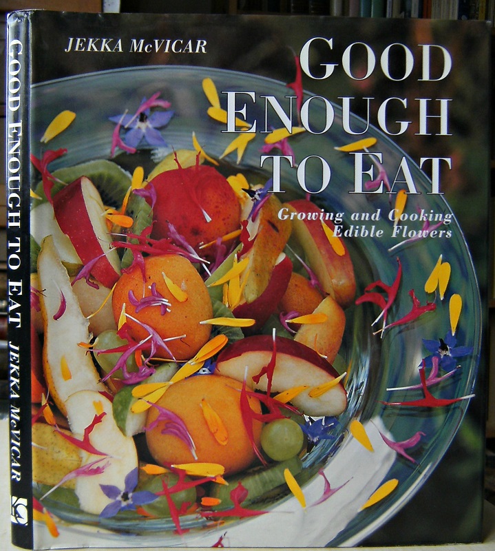 Image for Good Enough to Eat - growing and cooking edible flowers