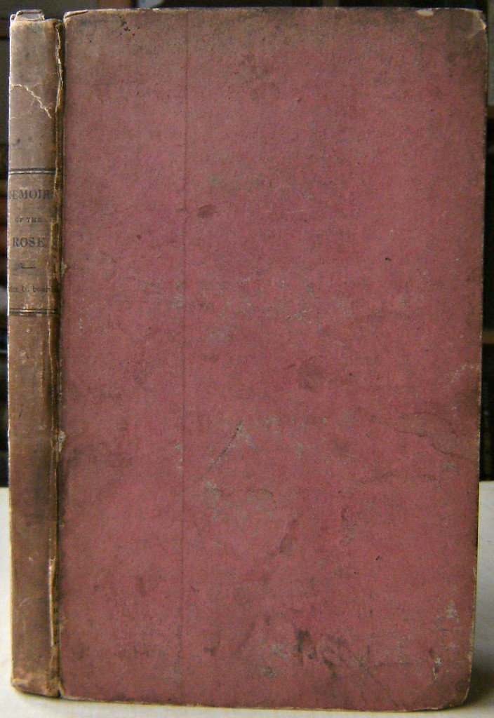 Image for Memoirs of the Rose Comprising Botanical Poetical and Miscellaneous Recollections of That Celebrated Flower in a Series of Letters to a Lady