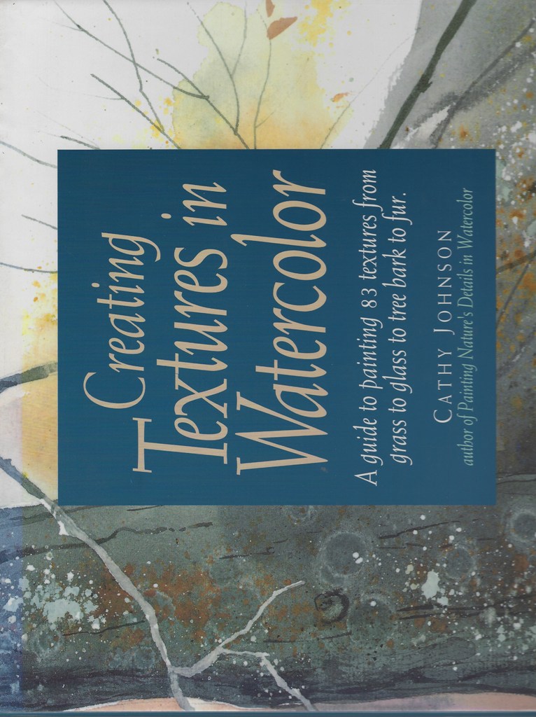 Image for Creating Textures in Watercolor - a guide to painting 83 textures from grass to glass to tree bark to fur