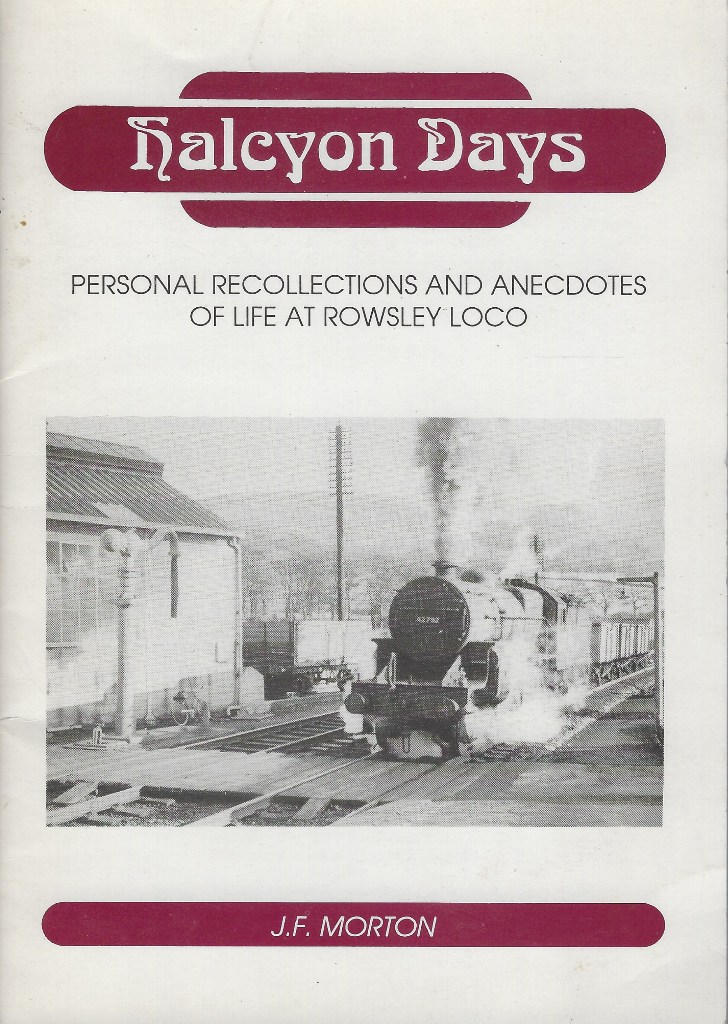 Image for Halcyon Days - personal recollections and anecdotes of life at Rowsley Loco