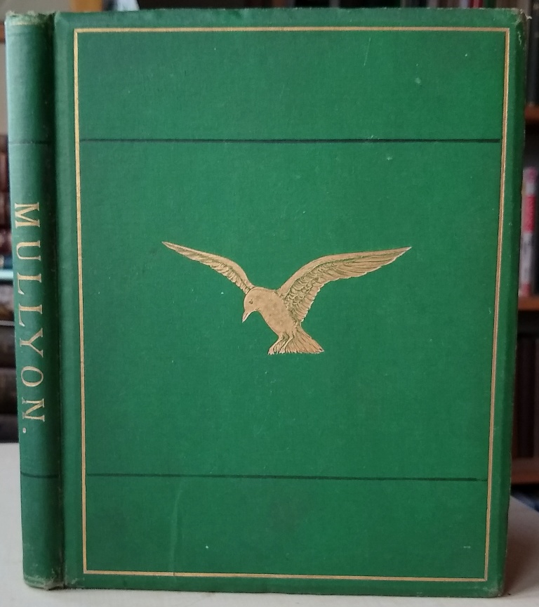 Image for Mullyon: its history, scenery and antiquities; narratives of shipwrecks on its coast; its agriculture, fisheries, and mining; tales of the days of wrecking and smuggling; longevity of its inhabitants; names of places, their true Cornish renderings.......
