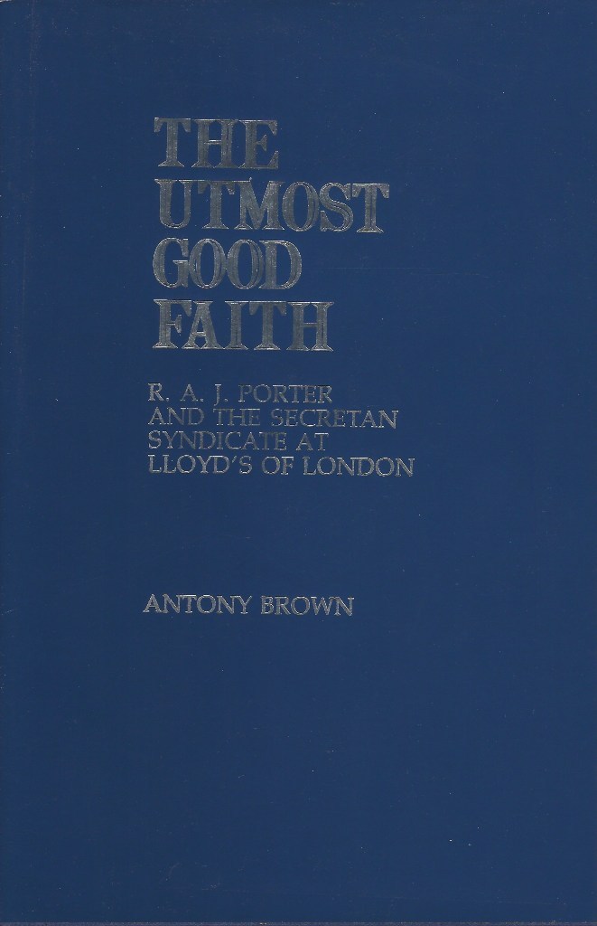 Image for The Utmost Good Faith :  R.A.J. Porter and the Secretan Syndicate at Lloyd's of London